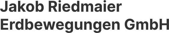 Jakob Riedmaier Erdbewegungen GmbH aus München Jakob Riedmaier Erdbewegungen GmbH aus München
