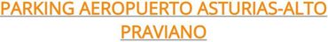 A sign that says parking aeropuerto asturias alto praviano
