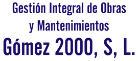 Gesti&oacute;n Integral de Obras y Mantenimientos G&oacute;mez 2000, S, L.
