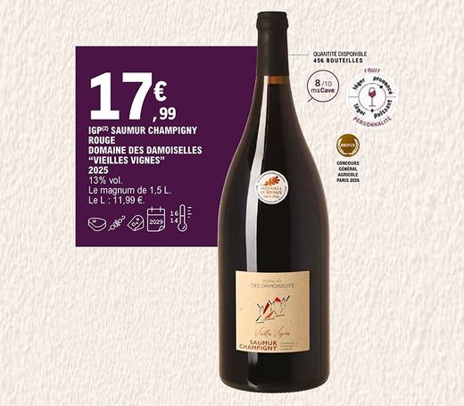 17,99 € la bouteille de 1,5 litre Magnum IGP Saumur Champigny rouge Domaine des Damoiselles « Vieilles vignes » 2025. Taux d’alcool à 13 %. Prix du litre à 11,99 €. Quantité disponible : 456 bouteilles. Note maCave à 8/10. À consommer avec de la viande rouge, des brochettes et du fromage. À conserver entre 14 à 16 degrés et jusqu’en 2029. Fruit : prononcé ; personnalité : entre léger et puissant.