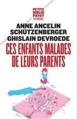 Couverture livre "Ces enfants malades de leurs parents — Anne Ancelin Schützenberger + Ghislain Devroede"