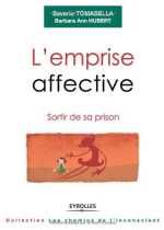 Couverture livre "L'emprise affective — Barbara-Ann Hubert + Saverio Tomasella "