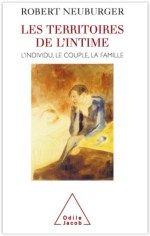 Couverture livre "Les territoires de l'intime : l'individu, le couple, la famille — Robert Neuburger"