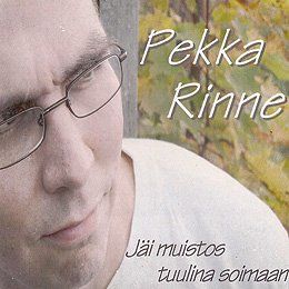 Pekka Rinne 2010 - Jäi muistos tuulina soimaan