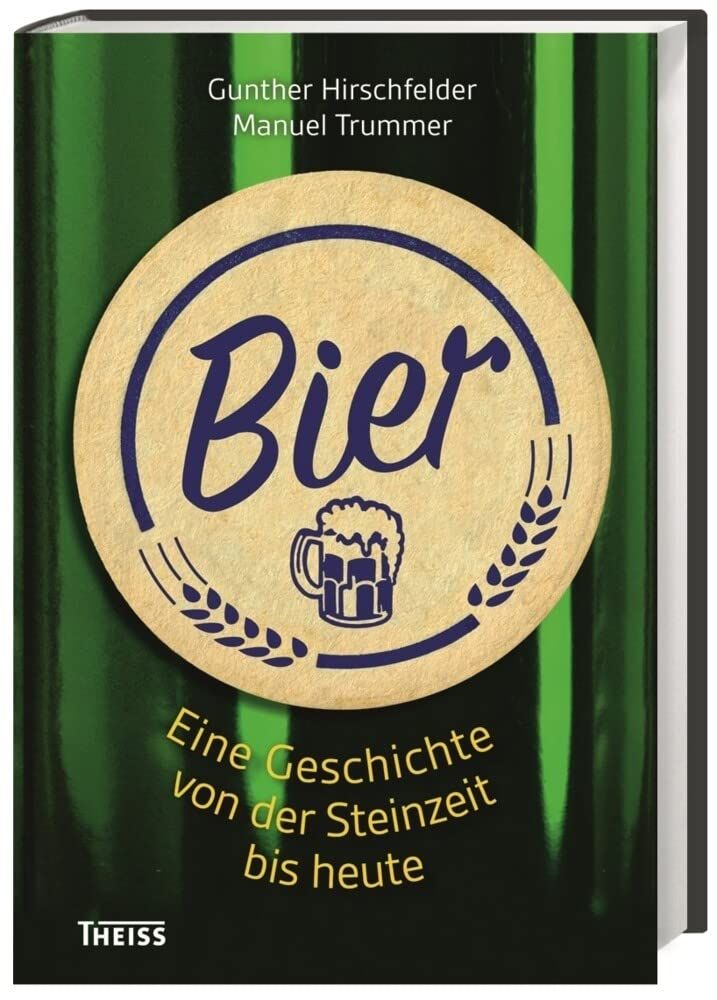 Bier - Eine Geschichte von der Steinzeit bis heute