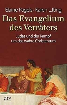 Das Evangelium des Verräters - Judas und der Kampf um das wahre Christentum