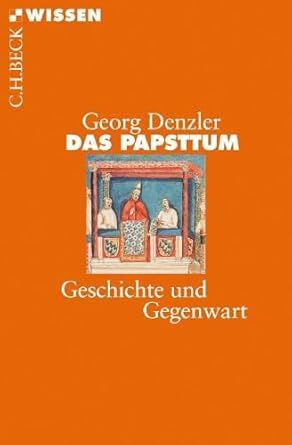 Das Papsttum - Geschichte und Gegenwart