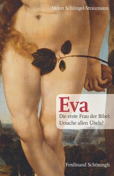 Eva - Die erste Frau der Bibel: Ursache allen Übels?