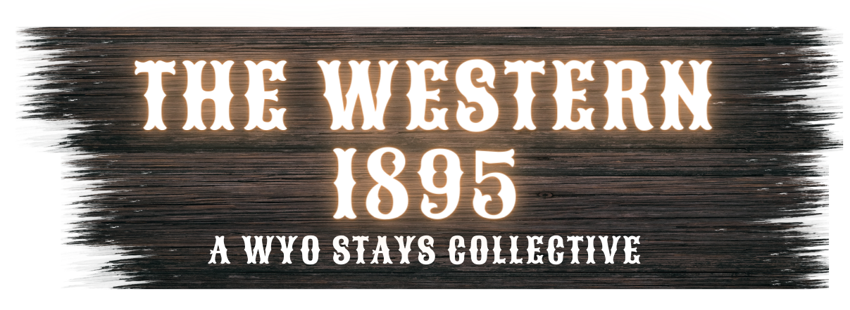 The Western - 1895 , A Wyo Stays Collective