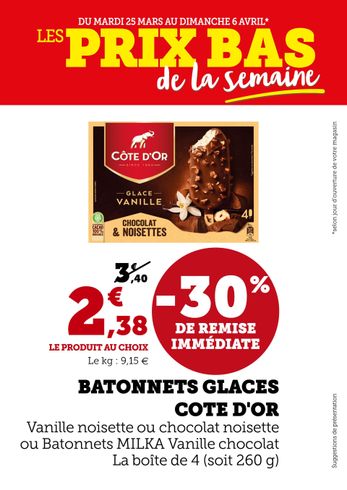 - 30 % de remise immédiate : Bâtonnets glaces Côte d'Or (vanille noisette ou chocolat noisette ou bâtonnets Milka vanille chocolat) la boîte de 4 soit 2,38 € le produit. 9,15€/kg.