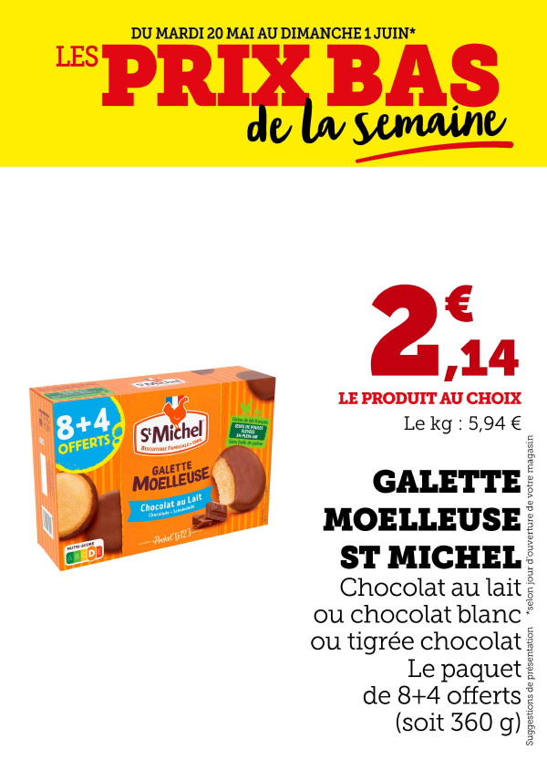 Galette moelleuse St Michel chocolat au lait, blanc ou tigrée chocolat 2,14 € le paquet de 8 + 4 offerts soit 360 g, 5,94€ le kilo.