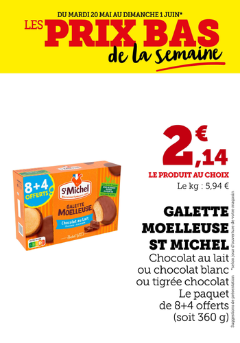 Galette moelleuse St Michel chocolat au lait, blanc ou tigrée chocolat 2,14 € le paquet de 8 + 4 offerts soit 360 g, 5,94€ le kilo.