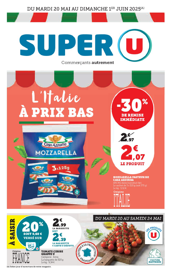 30 % de remise immédiate sur la mozzarella pasteurisée Casa Azzurra, 18 % MG dans le produit fini, soit 2,07 € au lieu de 2,97 € le sachet de 3 x 125 g, origine Italie – 5,52€ le kilo. Tomates cerises en grappe  la barquette de 320 g soit 2,39 € la barquette au lieu de 2,99€, 9,34 le kilo, 20 % versé sur votre carte U soit 0,60 €, du mardi 20 au samedi 24 mai.