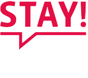 Roter Text „STAY!“ in einer Sprechblase, weißer Hintergrund.