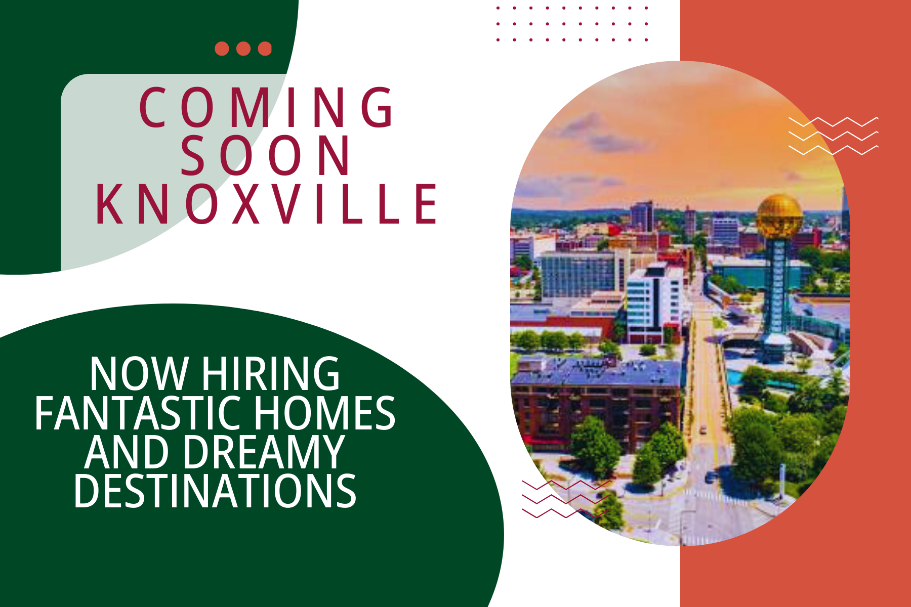 A poster that says coming soon knoxville now hiring fantastic homes and dreamy destinations