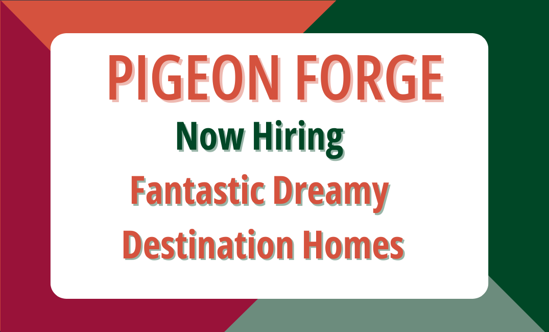 Pigeon forge is now hiring fantastic dreamy destination homes