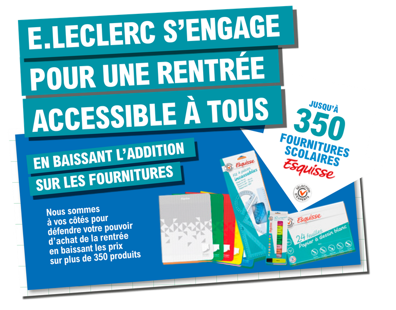 E.Leclerc s'engage pour une rentrée accessible à tous en baissant l'addition sur les fournitures. Jusqu'à 350 fournitures scolaires Esquisse, Sélection d'experts. Nous sommes à vos côtés pour défendre votre pouvoir d'achat de la rentrée en baissant les prix sur plus de 350 produits. Présentation de différents coloris de cahiers, un kit de géométrie, des surligneurs de plusieurs couleurs et une pochette à dessin de 24 feuilles blanches de la marque Esquisse.