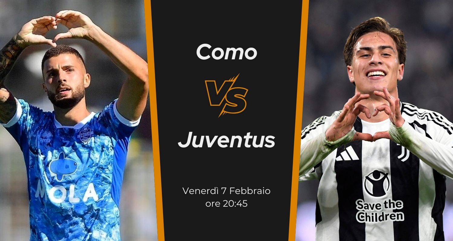 COMO - JUVENTUS: News, probabili formazioni, statistiche, quote e pronostico