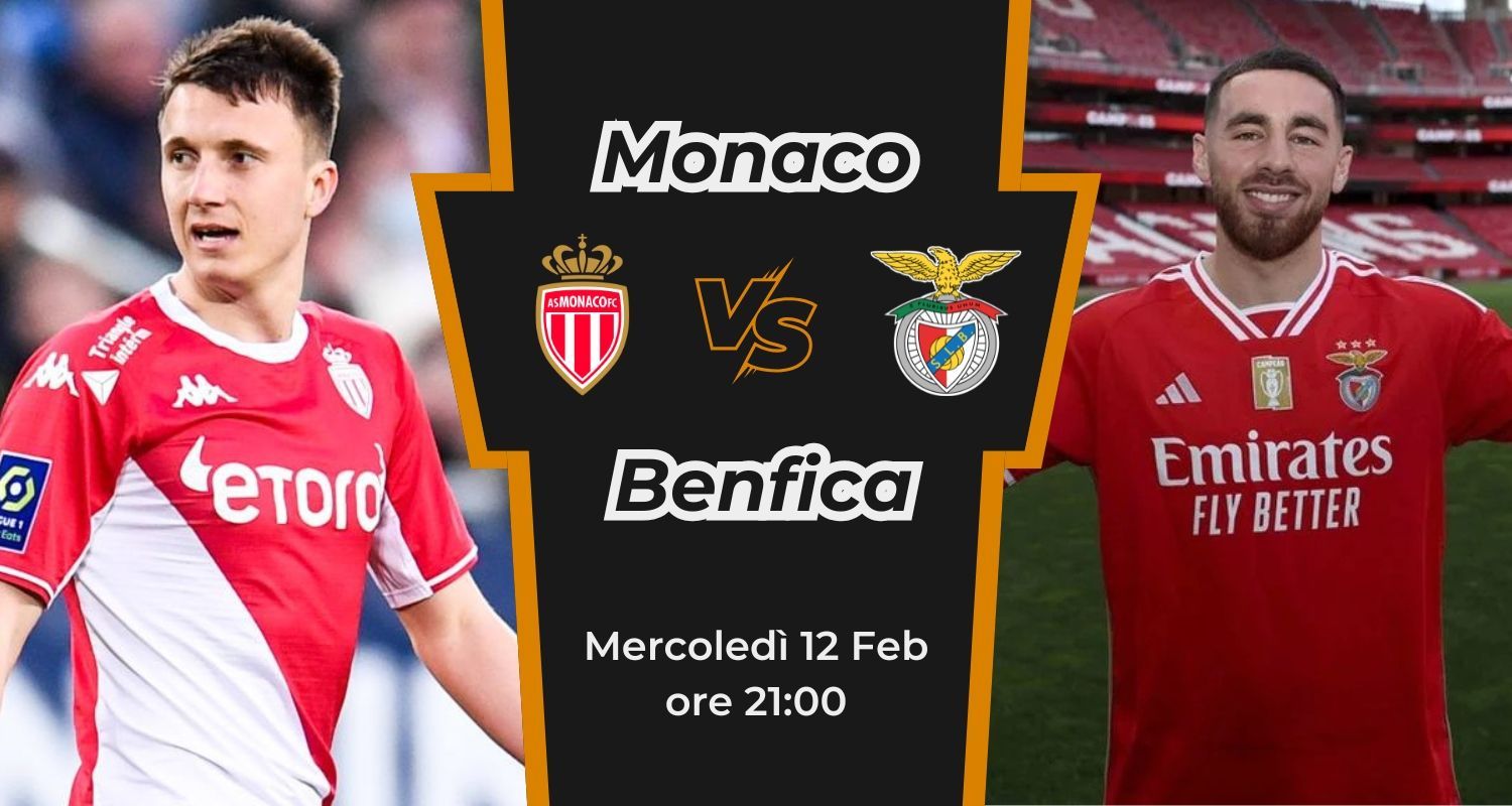 MONACO - BENFICA: News, probabili formazioni, statistiche, quote e pronostico