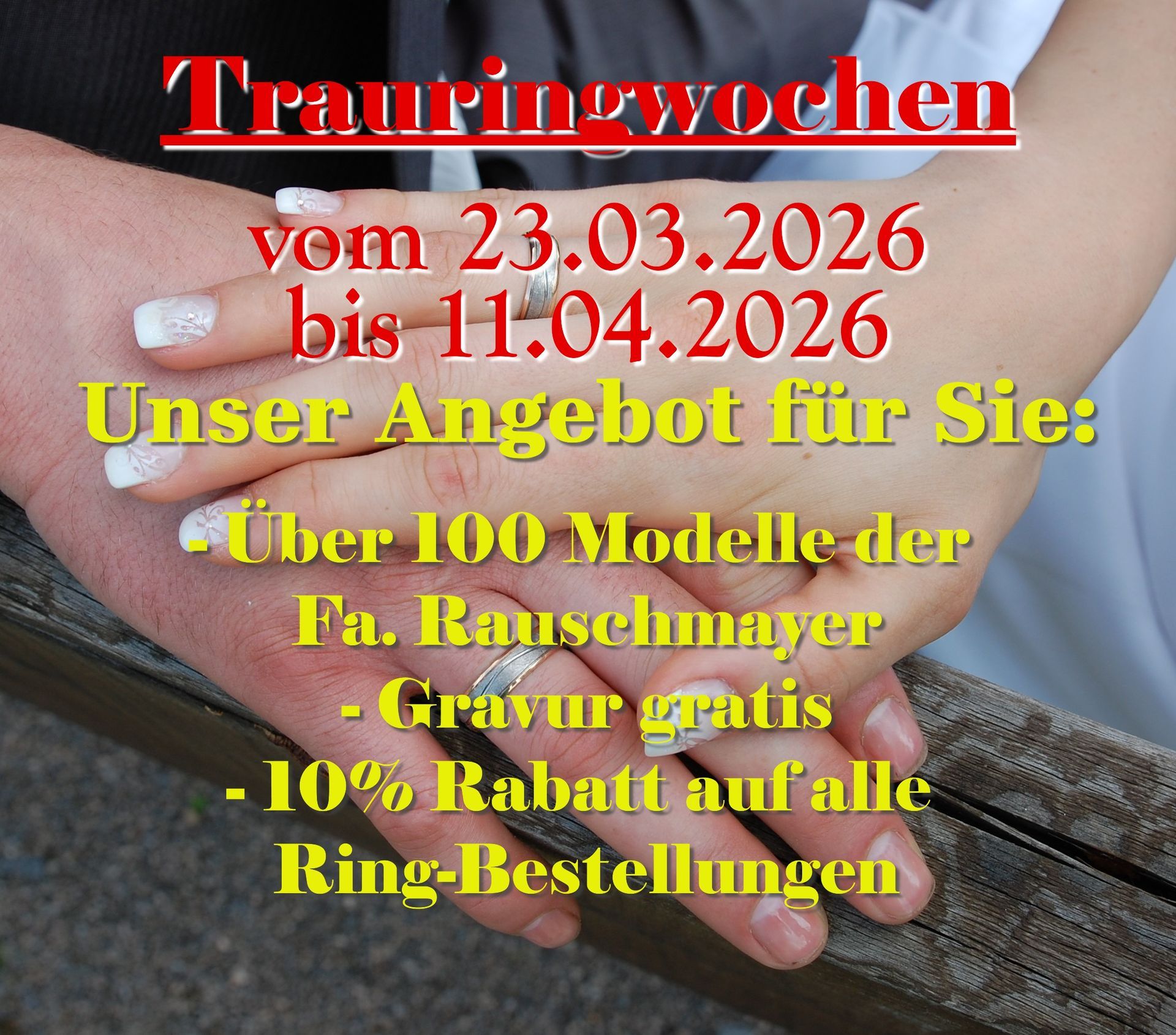 Auch in diesem Jahr finden unsere beliebten Trauringwochen statt. 
Es erwarten Sie über 100 Modelle der Fa. Rauschmayer und dazu noch einige sehr schöne Neuheiten!

Wir freuen uns auf Sie.