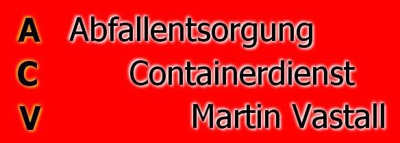 ACV - Abfallentsorgung • Containerdienst • Martin Vastall