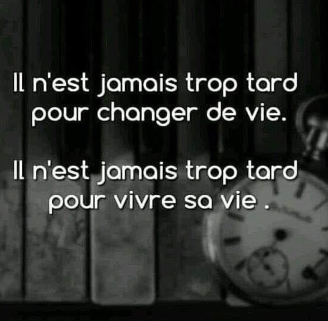 Il n'est pas trop tard pour changer de vie