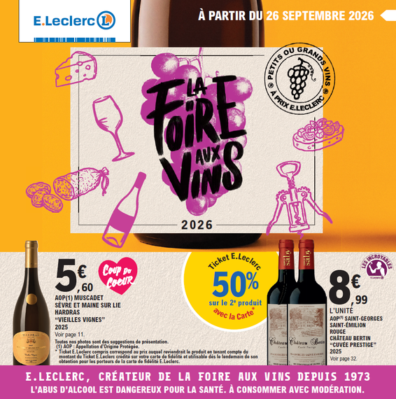 La Foire aux vins 2026 à partir du 26 septembre 2026. 50 % en ticket E.Leclerc avec la carte sur le 2e produit prix pour l’achat d’1 bouteille AOP Muscadet Sèvre et Maine sur Lie Hardas Vieilles Vignes 2025 au prix de 5,60 €. Vin Coup de cœur. Offre également sur l’achat d’1 bouteille AOP Saint-Georges-Saint-Émilion rouge Château Bertin cuvée prestige 2025 au prix de 8,99 € l’unité. AOP : Appellation d’Origine Protégée. E.Leclerc, Créateur de la foire aux vins depuis 1973. L’abus d’alcool est dangereux pour la santé, à consommer avec modération.