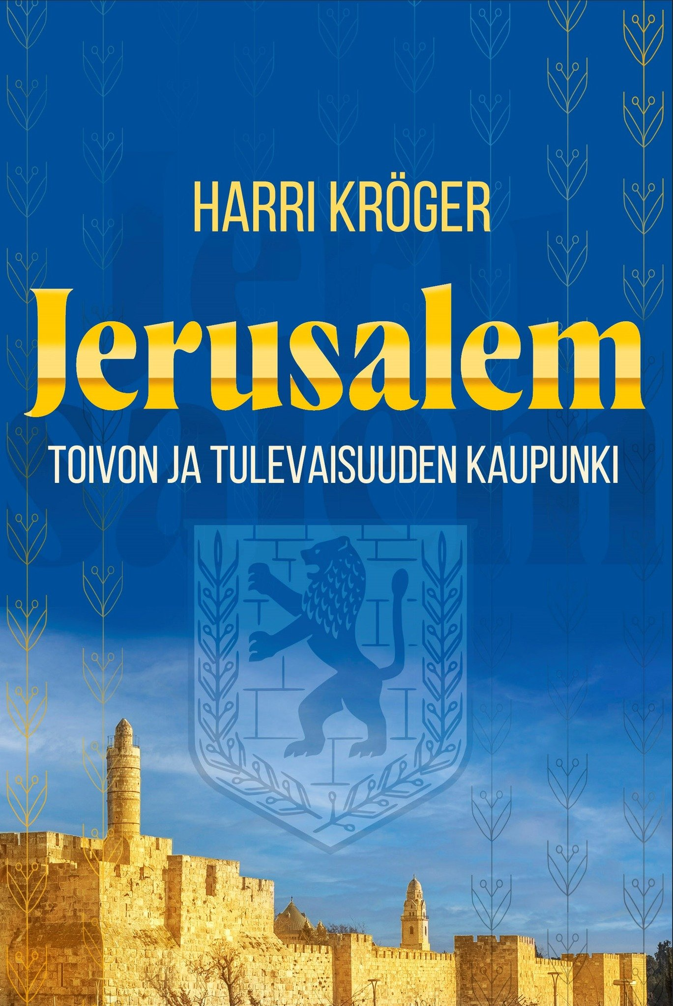Jerusalem, toivon ja tulevaisuuden kaupunki