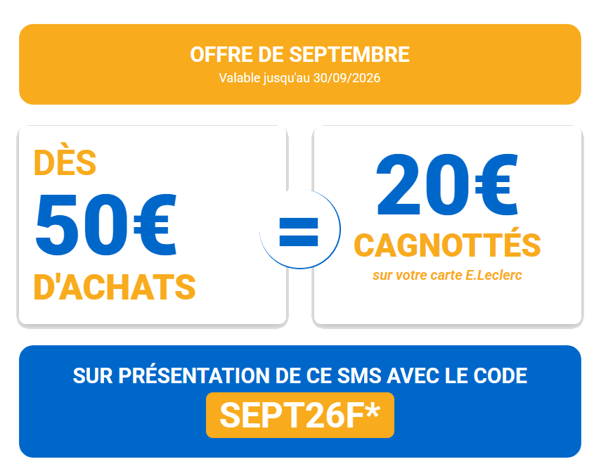 Offre de septembre : dès 50 euros d'achats recevez 20 euros sur votre carte E.Leclerc - valable jusqu'au 30/09/2026.