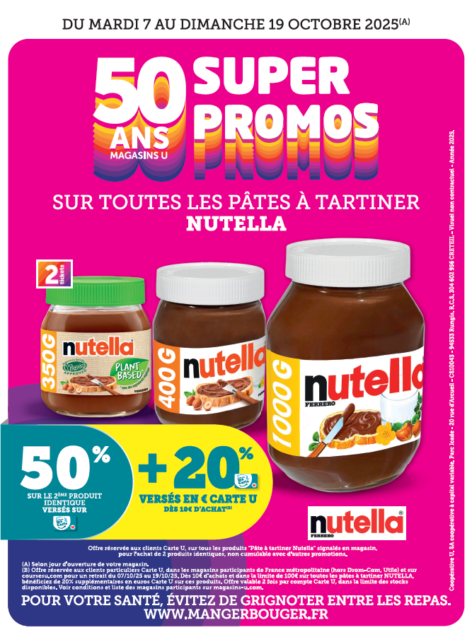 Sur toutes les pâtes à tartiner Nutella : 50 % sur le 2e produit identique versés sur la carte U + 20 % versés en € carte U dès 10 € d’achat.