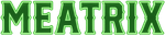 „MEATRIX“ in grüner Schrift mit leuchtend grünem Umriss.