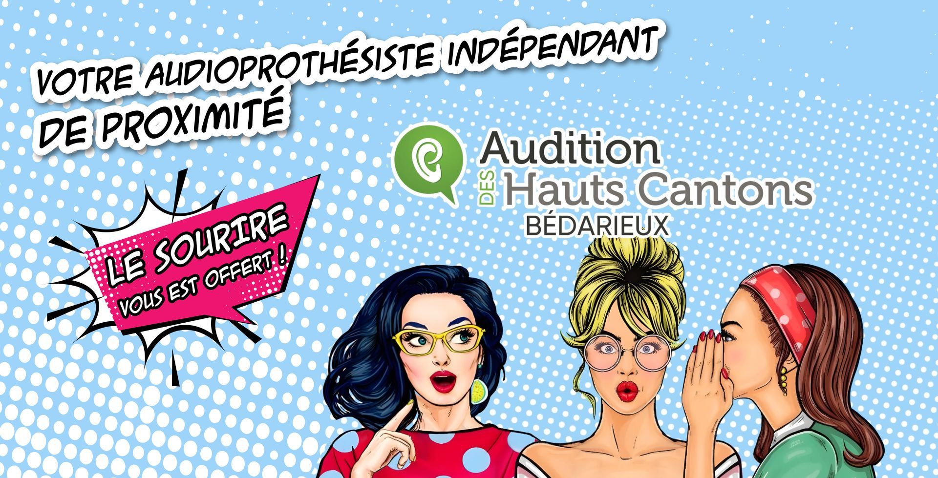 Illustration avec 3 femmes qui se chuchotent à l’oreille avec le slogan : Votre audioprothésiste indépendant de proximité. Le sourire vous est offert !
