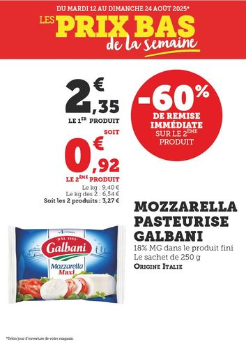 Mozzarella pasteurisée Galbani : le 1er sachet de 250 g est à 2,35€, et le 2ᵉ bénéficie de 60 % de remise immédiate, soit 0,92€. Les deux produits reviennent à 3,27€, soit 6,54€ le kilo au lieu de 9,40€ le kilo. Produit origine Italie, 18 % de matière grasse dans le produit fini. Offre valable selon le jour d’ouverture de votre magasin.