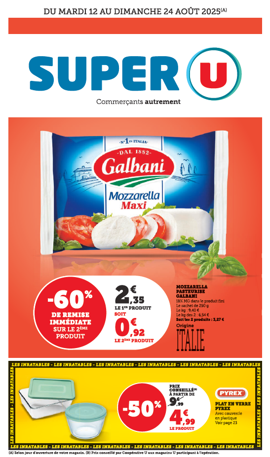 Du 12 au 24 août 2025, 60% de remise immédiate sur le 2e produit : Mozzarella pasteurisée Galbani : le 1er sachet de 250 g est à 2,35€, et le 2ᵉ bénéficie de 60 % de remise immédiate, soit 0,92€. Les deux produits reviennent à 3,27€, soit 6,54€ le kilo au lieu de 9,40€ le kilo. Produit origine Italie, 18 % de matière grasse dans le produit fini. Offre valable selon le jour d’ouverture de votre magasin.En parallèle, -50 % sur une sélection de plats en verre Pyrex avec couvercle en plastique à partir de 4,99€ l’unité au lieu de 9,99€ (prix conseillé). Offre valable dans la limite des stocks disponibles.