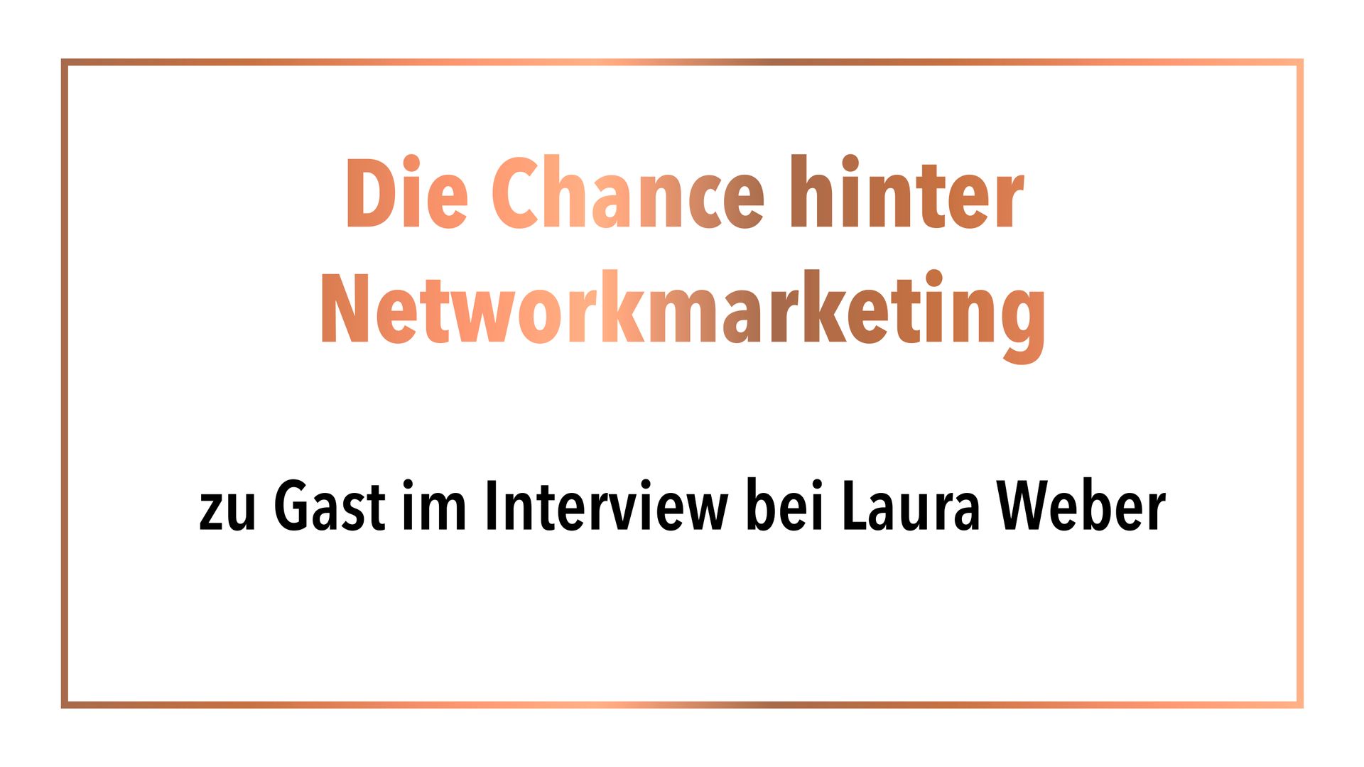Die Chance hinter Network marketing zu Gast im Interview bei Laura Weber