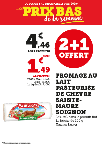 2 + 1 offert sur le fromage au lait pasteurisé de chèvre Sainte-Maure Soignon. Bûche de 200 g. Soit 4,46 € les 3 produits. Prix au kilo : 11,15 € (7,43 € le kilo pour les 3). 23 % de matière grasse dans le produit fini. Origine France.