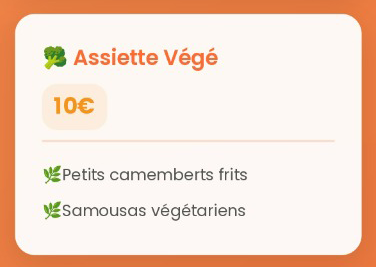 Carte Orange : Assiette Végé à 10 €. Comprend du camembert frit et des samoussas végétariens.