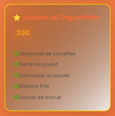 Menu : Assiette dégustation avec tempura de crevettes, rouleaux de poulet, samosas au poulet, balaous frits et beignets de morue, 20€.