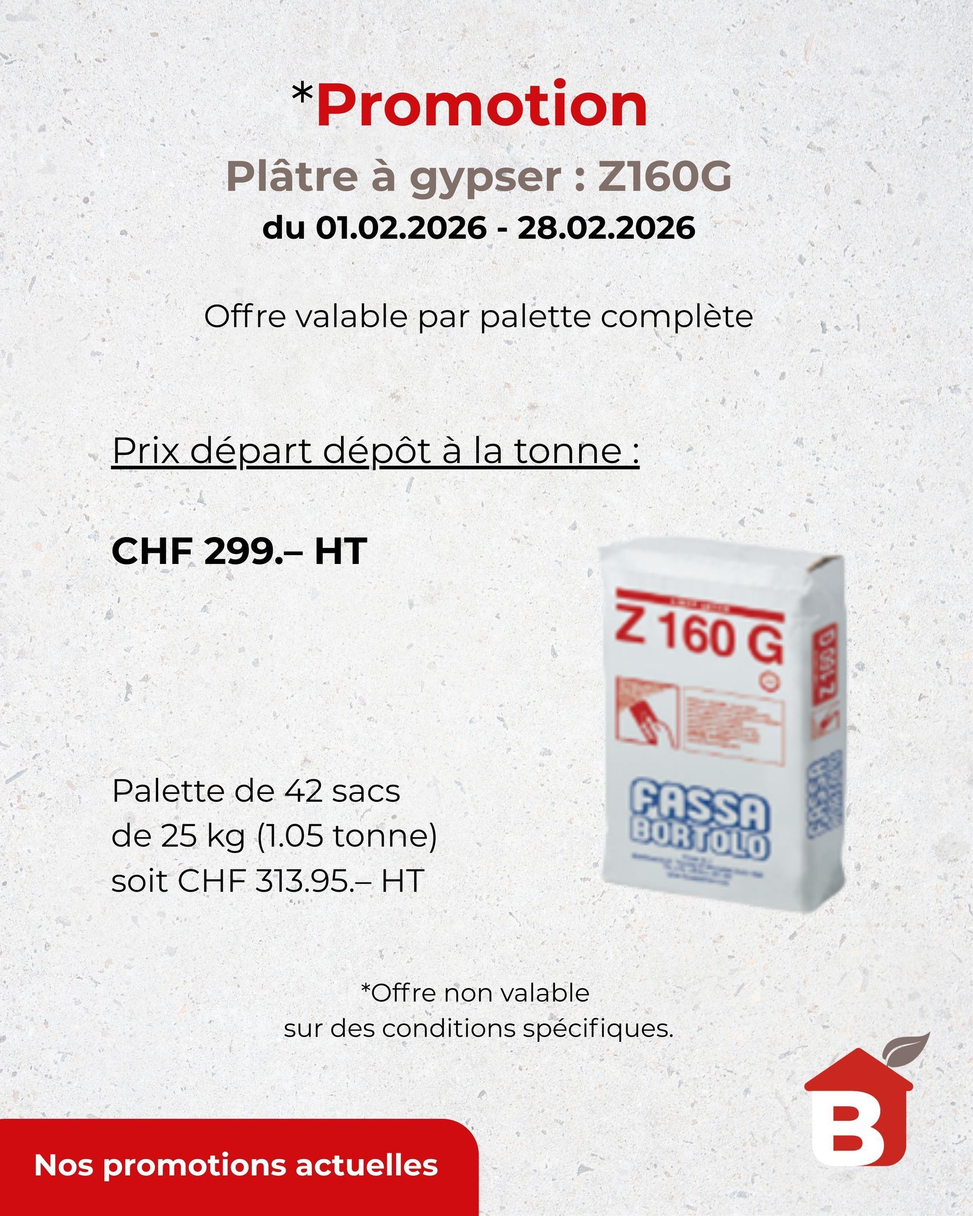 Offre spéciale sur le plâtre Z160G du 01/02/2026 au 28/02/2026. Prix : 299 CHF la tonne. Palette de 12 sacs : 313,95 CHF.