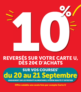 image 10% reversés sur votre carte U dès 20€ d'achats  les 20 et 21 septembre  - offre valable une fois par carte U uniquement sur les produits alimentaire, hygiène beauté et entretien.