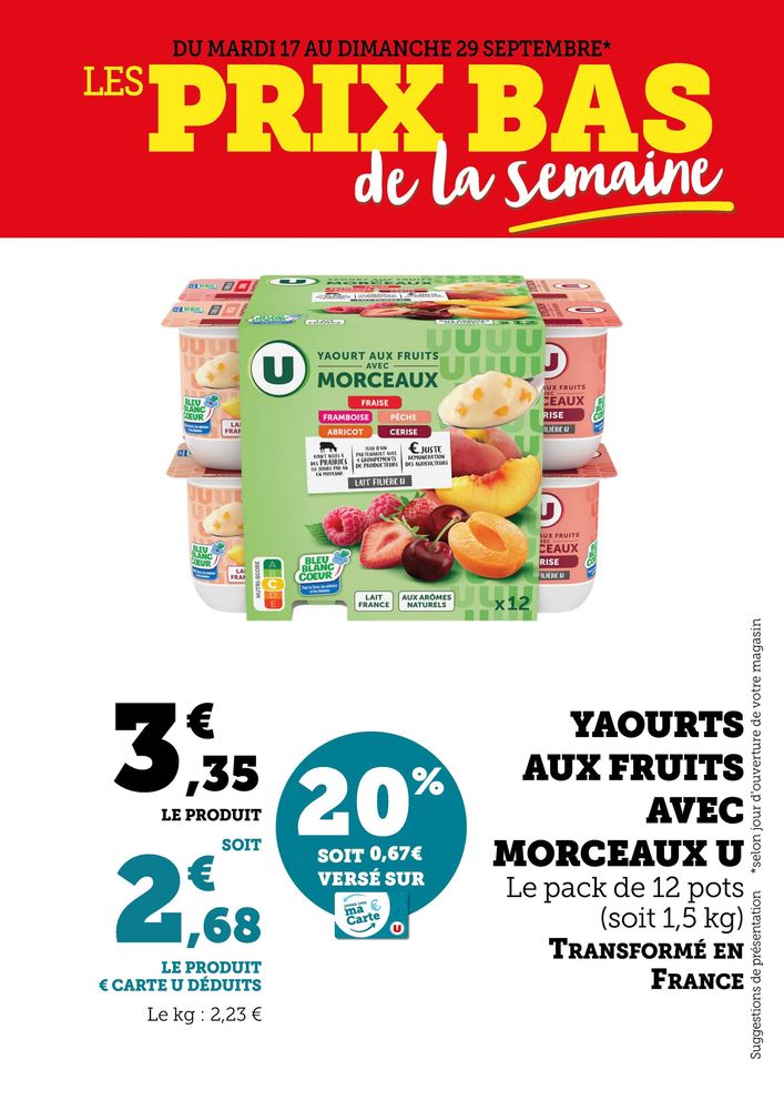 Yaourts aux fruits avec morceaux U - le pack de 12 pots (soit 1,5kg) transformé en France ; 20% versé sur la carte U 3,35 € soit 0,67€versé  sur la carte U et 2,68€ le  produit € carte U déduits.