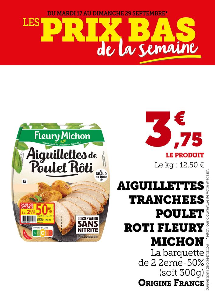 Aiguuillettes tranchées poulet rôti Fleury Michon- La barquette de 2 deuxième -50% soit 300g 3,75€ le produit.