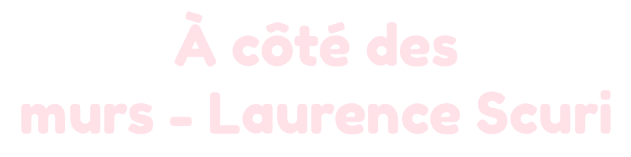 À côté des murs - Laurence Scuri - logo
