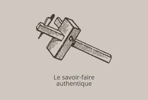 Le savoir-faire authentique.