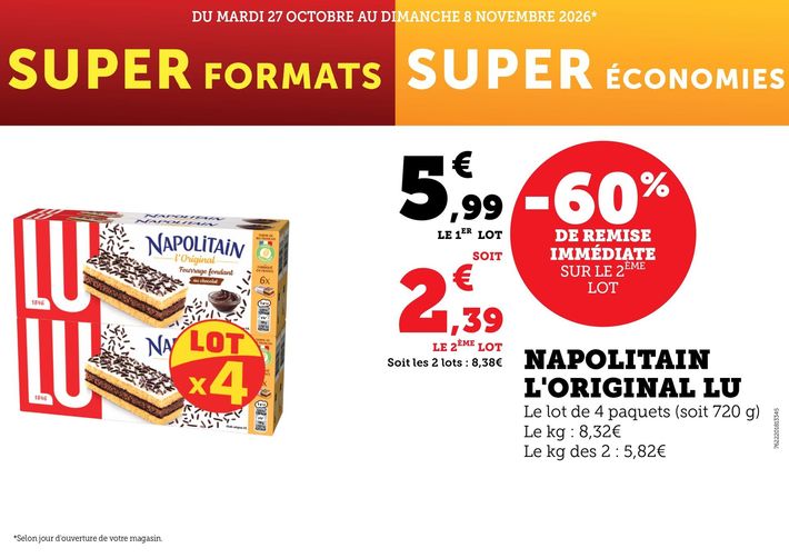60 % de remise immédiate sur le 2e lot de Napolitain l’original LU, 5,99 € le prix du 1er lot, soit 2,39 € le prix du 2e lot. Le prix des 2 lots : 8,38 €. Le lot de 4 paquets (soit 720 grammes). Le prix du kilogramme : 8,32 €, le prix du kilogramme des 2 lots : 5,82 €.