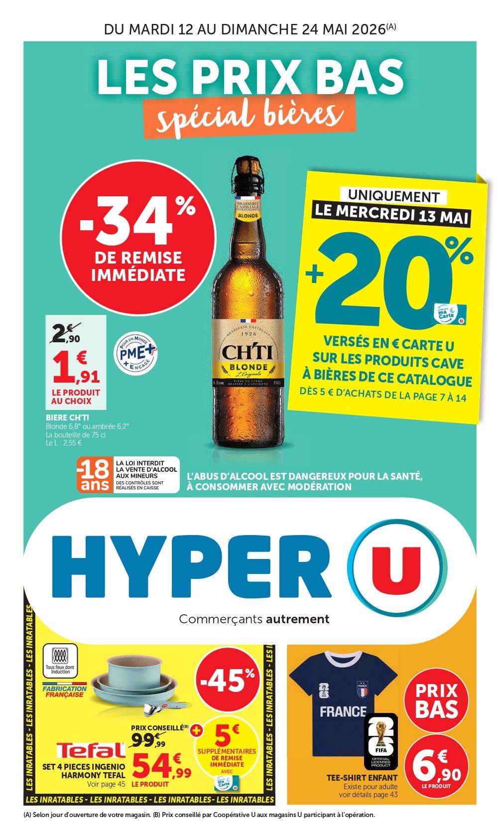 Du mardi 12 au dimanche 24 mai 2026 (selon jour d’ouverture de votre magasin) : Sélection bières à prix bas. Uniquement le mercredi 13 mai : +20% versés en euros Carte U sur les produits Cave à Bières de ce catalogue, dès 5 € d’achats de la page 7 à 14. Bière blonde Grimbergen 6,7°, la bouteille de 75 centilitres, à 2,87 € le produit au lieu de 4,35 €, soit – 34% de remise immédiate, soit le litre à 3,83€. L’abus d’alcool est dangereux pour la santé, à consommer avec modération. La loi interdit la vente d’alcool aux mineurs, des contrôles sont effectués en caisse. Du mardi 12 au samedi 16 mai, à saisir, prix bas : Tomate cerise allongée (origine France), catégorie 1, la barquette de 500 grammes à 2,79€, soit le kilogramme à 5,58€.