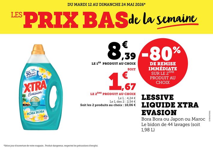 Du mardi 12 au dimanche 24 mai 2026 : les prix bas de la semaine. Lessive liquide Xtra Evasion, Bora-Bora ou Japon ou Maroc, le bidon de 44 lavages (soit 1,98 litre) : -80 % de remise immédiate sur le deuxième produit au choix, soit 10,06 € les deux produits, 8,39 € le premier produit au choix, 1,67 € le deuxième produit au choix. Le litre à 4,24 €, le litre des deux à 2,54 €. 