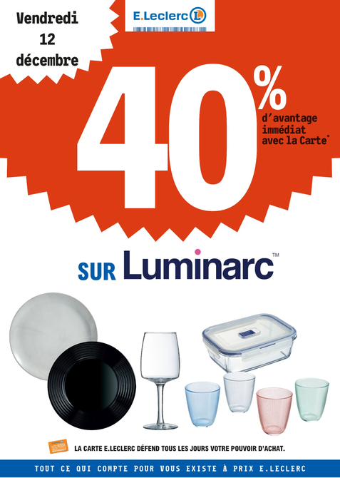 Vendredi 12 décembre : 40% d’avantage immédiat avec la carte fidélité sur les produits de la marque Luminarc.