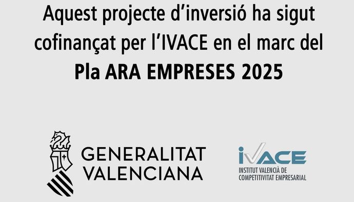Texto que indica proyecto de inversión cofinanciado por IVACE, dentro del plan ARA EMPRESES 2025, con el logo de la Generalitat Valenciana y el logo del IVACE.