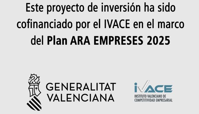 Texto: “Este proyecto de inversión ha sido cofinanciado por el IVACE en el marco del Plan ARA EMPRESAS 2025” con los logotipos de Generalitat Valenciana e IVACE.